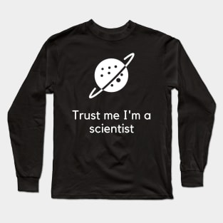 Trust me I'm a scientist Long Sleeve T-Shirt